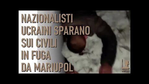 Nazionalisti ucraini sparano sui civili in fuga da Mariupol