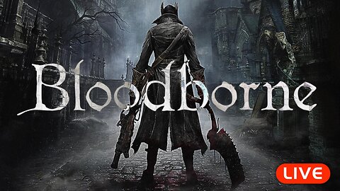 🔴LIVE - SilverFox FINALLY Plays BLOODBORNE - Part 2