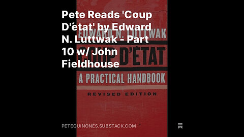 Pete Reads 'Coup D'état' by Edward N. Luttwak - Part 10 w/ John Fieldhouse