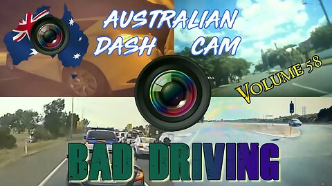 Aussiecams - AUSTRALIAN DASH CAM BAD DRIVING volume 58