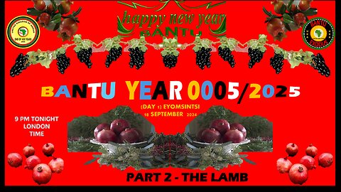 AFRICA IS THE HOLY LAND || THE BANTU NEW YEAR 0005/2025 -PART 2 THE LAMB