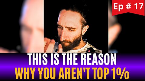 THIS IS THE REASON WHY YOU AREN'T TOP 1 PERCENT - Ep. 17 w/ Axel Maaw