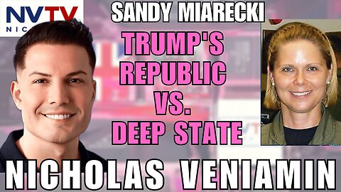 Trump’s Republic vs. Deep State: Sandy Miarecki’s Insights with Nicholas Veniamin