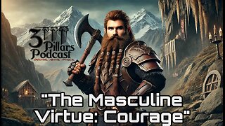 "The Masculine Virtue: COURAGE" | Ep. 32, Season 5