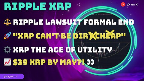 ⚖️ #RIPPLE LAWSUIT FORMAL END🚀 "#XRP CAN'T BE DIRT CHEAP"⚙️ $XRP AGE OF UTILITY📈 $39 $XRP BY MAY?! 👀