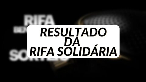 Vocês são DEMAIS!!! Resultado RIFA SOLIDÁRIA!