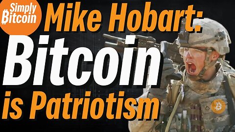 A Veteran's Approach to Bitcoin and Patriotism with Mike Hobart