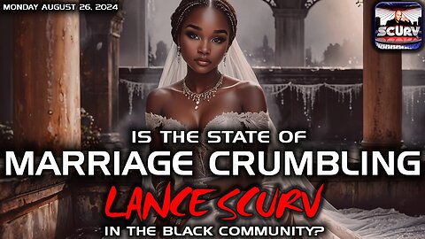 IS THE STATE OF MARRIAGE CRUMBLING IN THE BLACK COMMUNITY? | LANCESCURV