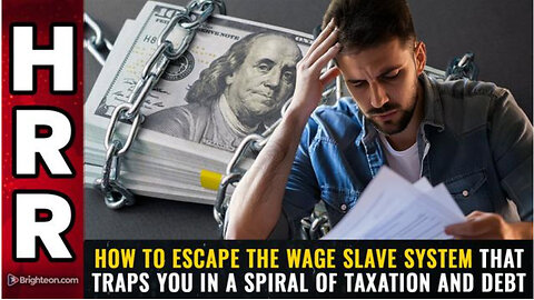 How to escape the WAGE SLAVE SYSTEM that traps you in a spiral of taxation and debt