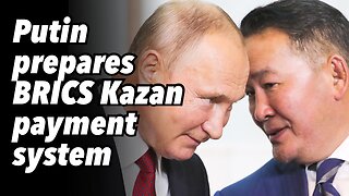 Putin prepares BRICS Kazan payment system