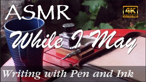 ASMR Relaxing Writing with Dip Pen - While I May