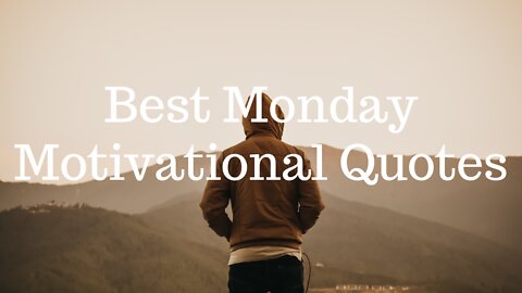 BEST MONDAY MOTIVATIONAL QUOTES