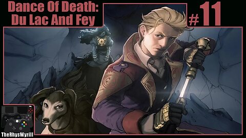 Dance Of Death: Du Lac & Fey Playthrough | Part 11