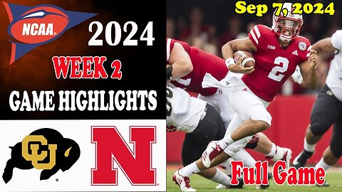 Colorado vs Nebraska Full Game Highlights 2024 College Football