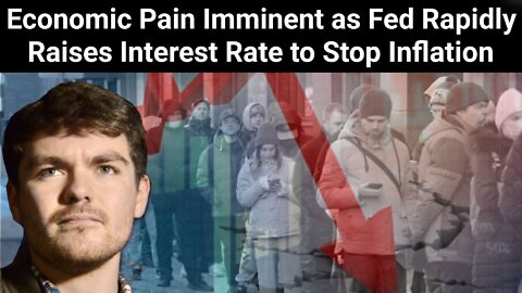 Nick Fuentes || Economic Pain Imminent as Fed Rapidly Raises Interest Rate to Stop Inflation