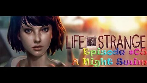 Life is Strange #05 A Night Swim