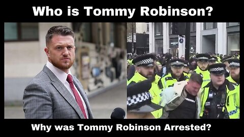 Why was Tommy Robinson Arrested?