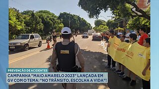 Prevenção: Campanha Maio Amarelo 2023 Lançada em GV com o Tema: No Trânsito, Escolha a Vida.