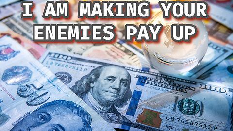 IT'S TIME FOR YOUR ENEMIES TO PAY UP