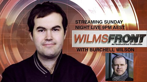 WF 193 Australia’s Political and Economic Future with Burchell Wilson