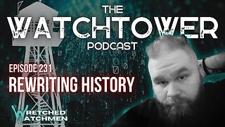 The Watchtower 9/7/24: Rewriting History