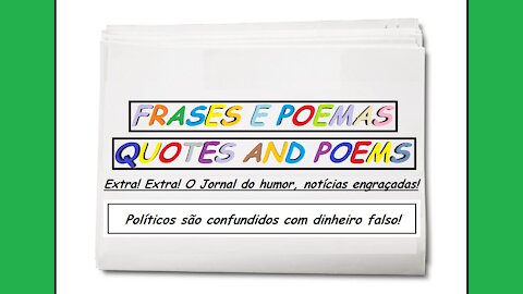 Notícias engraçadas: Políticos são confundidos com dinheiro falso! [Frases e Poemas]