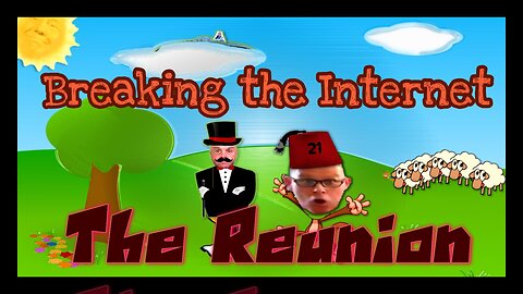 Breaking the Internet - Part 1 :TheReunion: