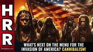 What's next on the menu for the invasion of America? CANNIBALISM!