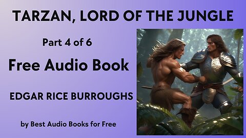 Tarzan, Lord of the Jungle - Part 4 of 6 - by Edgar Rice Burroughs - Best Audio Books for Free