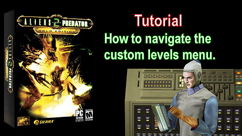 Aliens vs Predator 2 Tutorial - How to Navigate the Custom Levels Menu