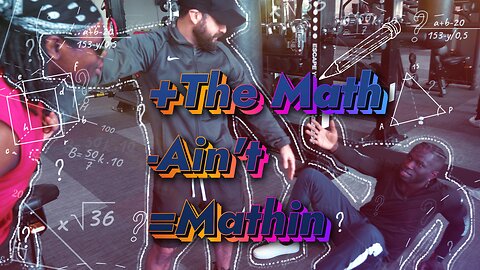 The Math a’int Mathin - Episode 6 Final first season episode