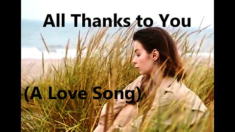 All Thanks to You (A Love Song)