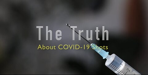 The Truth About Covid-19 Shots.