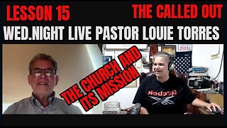 💥 WED NIGHT LIVE 💥 LESSON 15 THE CHURCH / WITH PASTOR LOUIS TORRES