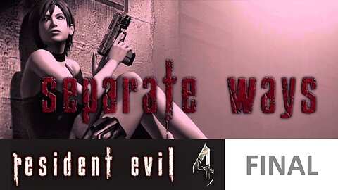 Resident Evil 4 - Separate Ways [Final]