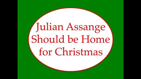 Julian Assange Should be Home for Christmas