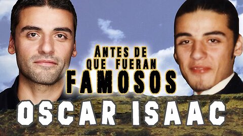 OSCAR ISAAC - Antes De Que Fueran Famosos