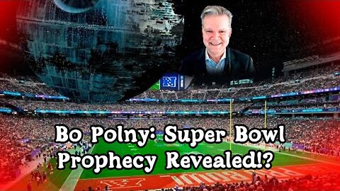 Bo Polny: Super Bowl Prophecy Revealed!? A Billion Soul Harvest To Take Place? Place Your Bets..