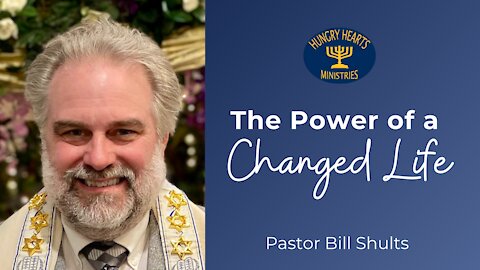 The Power of a Changed Life | Pastor Bill Shults