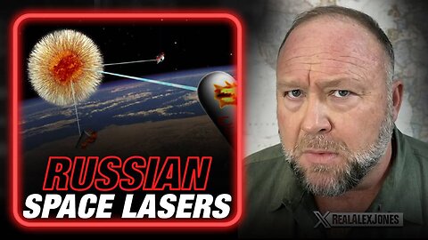 Alex Jones: Russia Creating Space Based Nuclear Lasers - 2/15/24