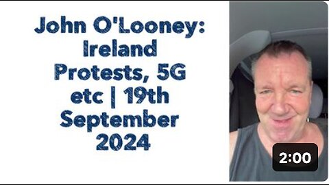 John O'Looney: Ireland Protests, 5G etc | 19th September 2024