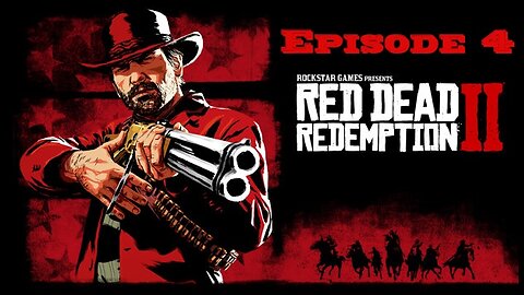 Red Dead Redemption 2 Playthrough (Epsidoe 4)