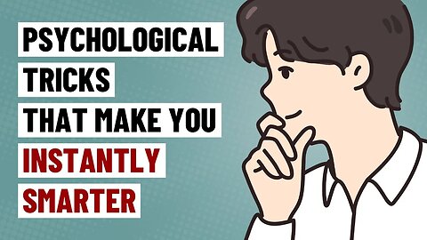 8 Psychological Tricks That Make You Smarter Instantly