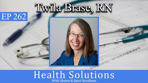 EP 262: Twila Brase, RN, PHN Sharing the Wedge of Health Freedom Initiative with Shawn Needham RPh