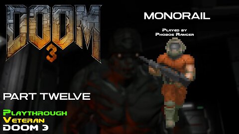 DOOM 3 - Veteran Playthrough (Pt. 12 - Monorail)