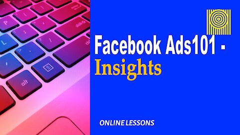 Facebook Ads101 - Insights