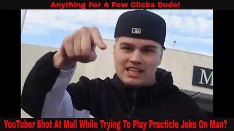 YouTuber Shot At Mall While Trying To Play Practicle Joke On Man?