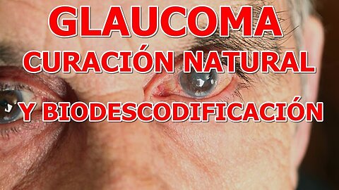 GLAUCOMA CURACION NATURAL Y BIODESCODIFICACION