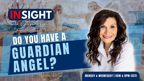 InSight with GINGER ZIEGLER | Do You Have a Guardian Angel?