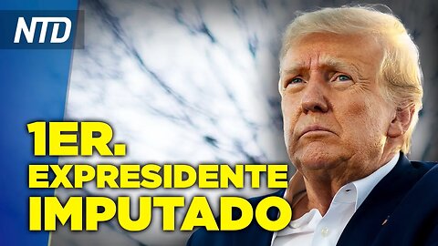 NTD Noche [30 de mar] Imputan al expresidente Trump; Jair Bolsonaro regresa a Brasil